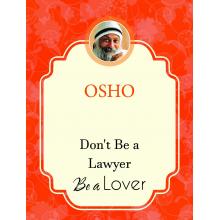 OSHO:DON'T BE A LAWYER, BE A LOVER