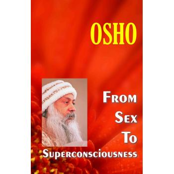 OSHO:FROM SEX TO SUPERCONCIOUSNESS